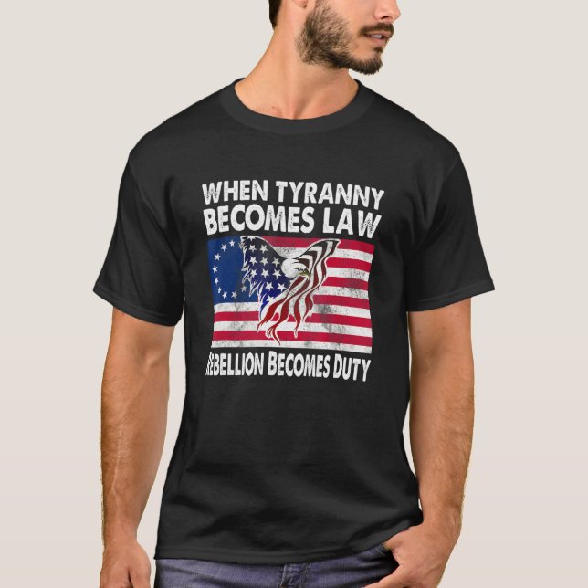 When Tyranny Becomes Law Rebellion Becomes Duty Ve T-Shirt (Front)