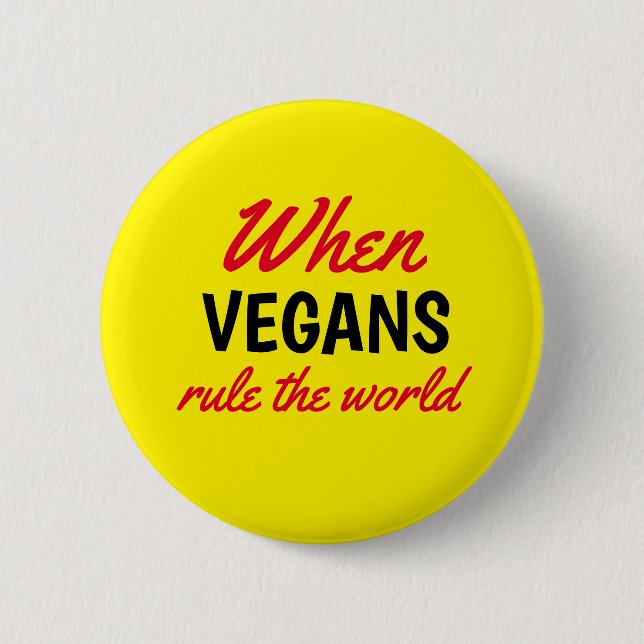 When Vegans Rule the World Text Yellow 2 Inch Round Button (Front)
