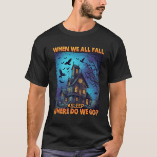 When We All Fall Asleep Haunted House Scary Ravens T-Shirt