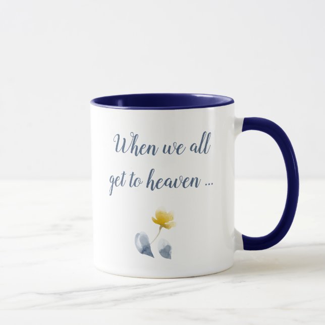 When we all get to Heaven Right-Handed Mug (Right)