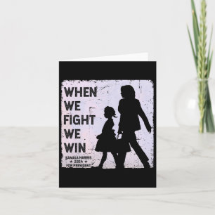When We Fight We Win 2024 Kamala Harris For Usa Pr Card