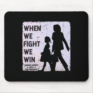 When We Fight We Win 2024 Kamala Harris For Usa Pr Mouse Pad