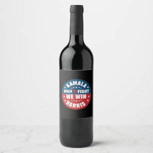 When We Fight We Win 2024 Kamala Harris USA Wine Label