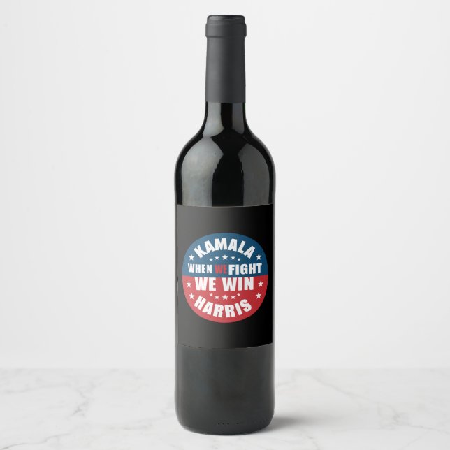 When We Fight We Win 2024 Kamala Harris USA  Wine Label (Front)