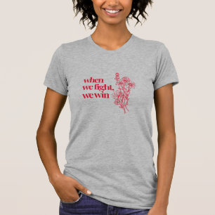 When We Fight we win h grey T-Shirt