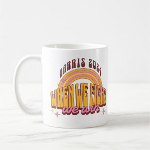 When We Fight We Win Harris 2024 Coffee Mug