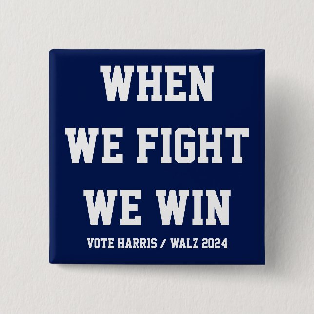 When We Fight We Win Harris Walz 2 Inch Square Button (Front)