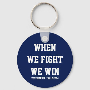 When We Fight We Win Harris Walz Keychain