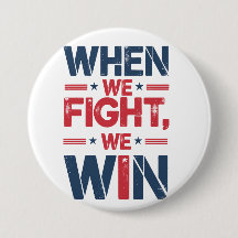 WHEN WE FIGHT, WE WIN Round Button