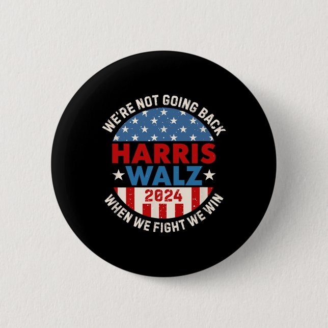 When We Fight We Win We Are Not Going Back  2 Inch Round Button (Front)