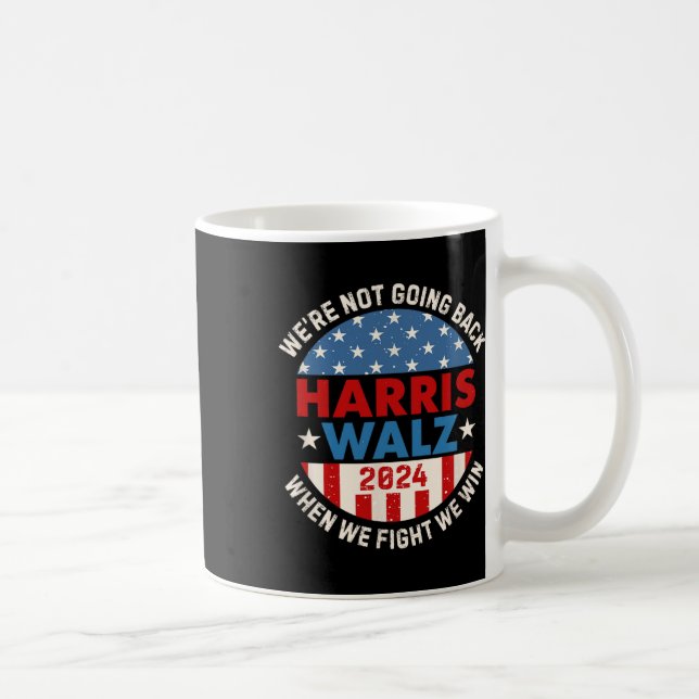 When We Fight We Win We Are Not Going Back  Coffee Mug (Right)