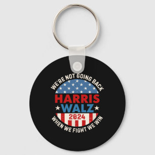 When We Fight We Win We Are Not Going Back Keychain