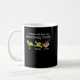 When We Run On Hmong Time Coffee Mug