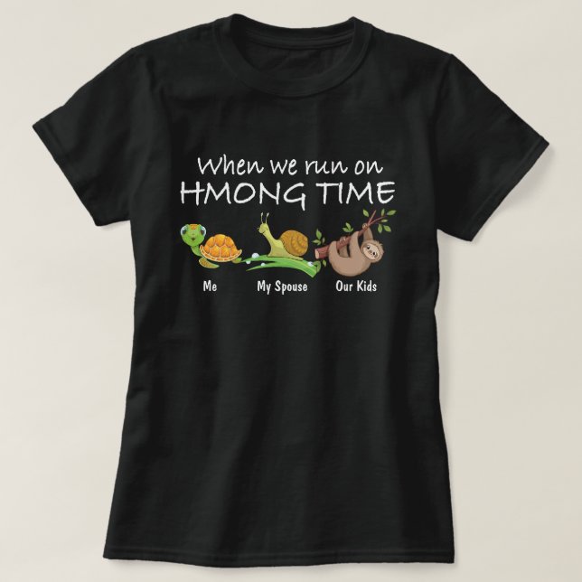 When We Run On Hmong Time  T-Shirt (Design Front)