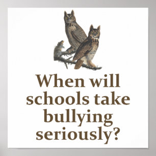 When Will Schools Take Bullying Seriously - Educat Poster