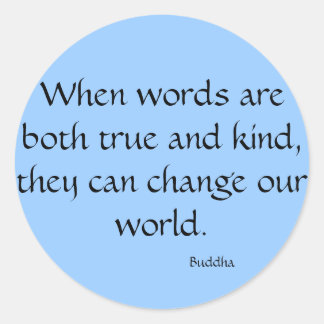 When words are both true and kind... classic round sticker