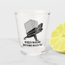 When Words Become Objects Shot Glass