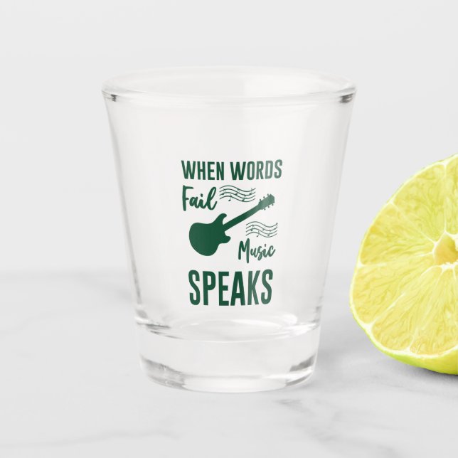 When Words Fail Music Speak Shot Glass (Front)