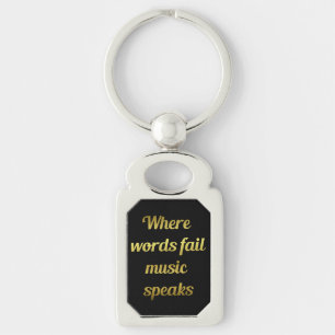 When words fail Music Speaks  Inspirational Quote Keychain