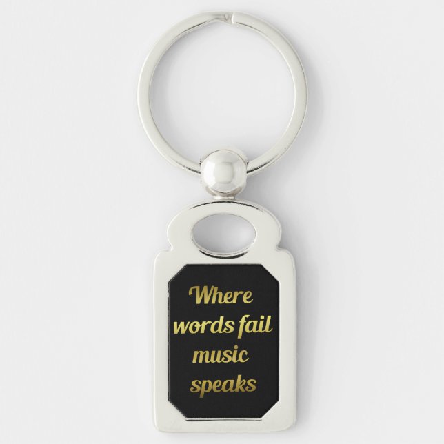 When words fail Music Speaks  Inspirational Quote Keychain (Front)