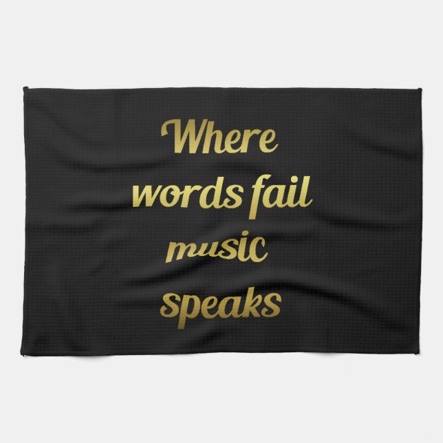 When words fail Music Speaks Quote Kitchen Towel (Horizontal)