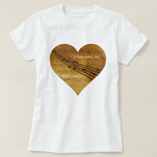 When Words Fail, Music Speaks Sheet Music Heart T-Shirt (Design Front)