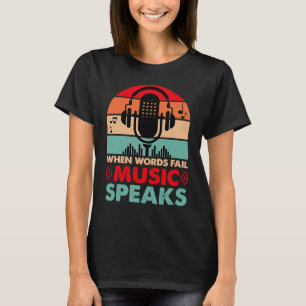 When Words Fail Music Speaks Vintage Music Lover T-Shirt