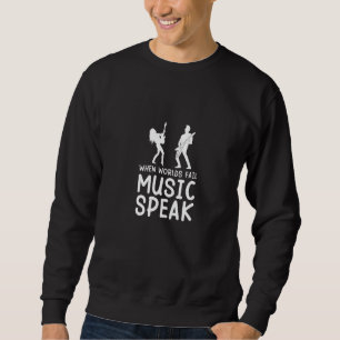 When Worlds Fail Music Speak Music Musician Premi Sweatshirt