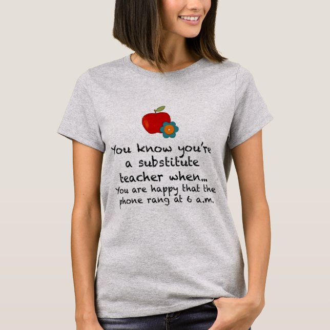 When You Are A Substitute Teacher T-Shirt (Front)