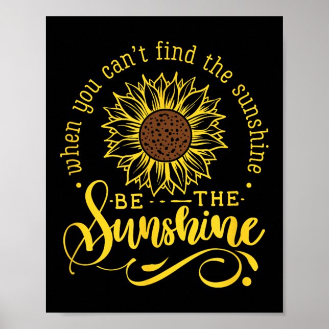 When You Can't Find The Sunshine Be The Sunshine M Poster (Front)