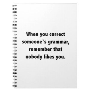 When You Correct Someone's Grammar Notebook