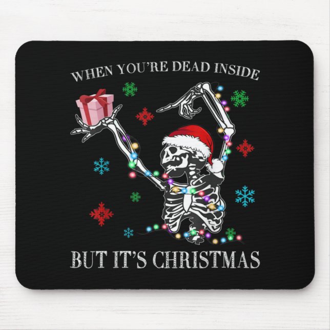 When You Dead Inside But Its Christmas Skeleton Fu Mouse Pad (Front)