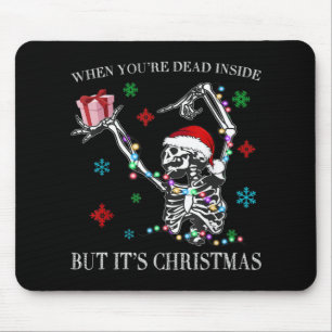 When You Dead Inside But Its Christmas Skeleton Fu Mouse Pad