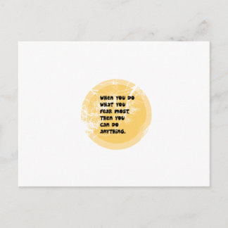 When you do what you fear most then can do anythin postcard