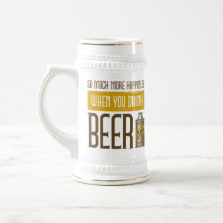 When you drink Beer Stein
