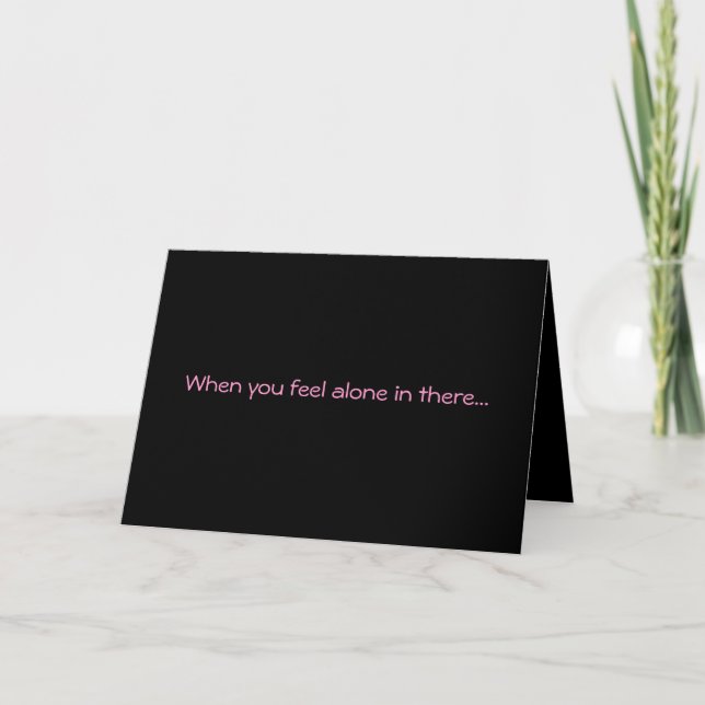 "When You Feel Alone In There" Greeting Card (Front)