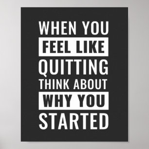 When you feel like quitting   Motivational Quote Poster