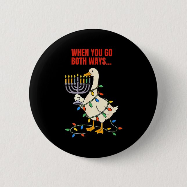 When You Go Both Ways Goose Christmas Hanukkah  2 Inch Round Button (Front)