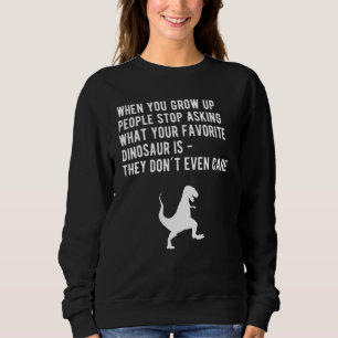 When You Grow Up Favourite Dinosaur Sweatshirt