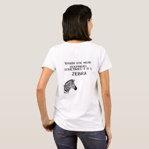 When You Hear Hoofbeats T-Shirt