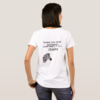 When You Hear Hoofbeats  T-Shirt