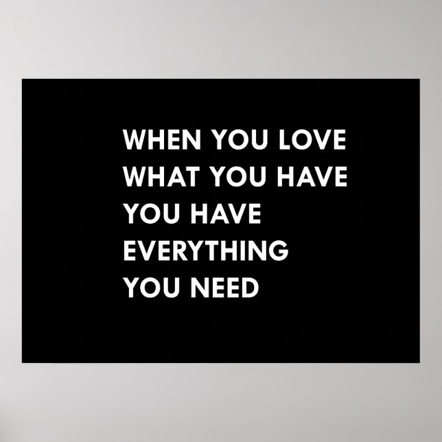 When you love what you have you have everything yo poster (Front)