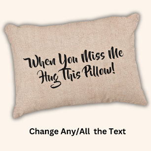 When You Miss Me Hug This Pillow - or Change Text
