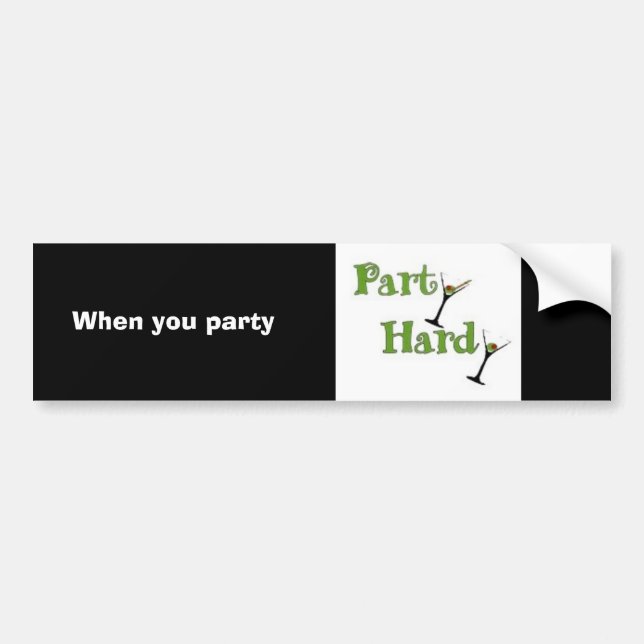 When you party, party hardy bumper sticker (Front)