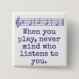 When You Play Never Mind Who - Music Quote  2 Inch Square Button