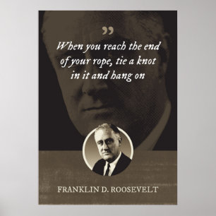 When you reach the end of your rope, tie a knot in poster