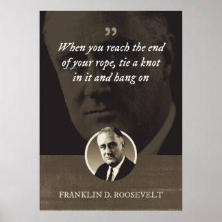 When you reach the end of your rope, tie a knot in poster
