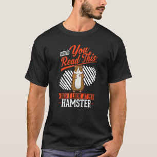 When you Read this Don't look at my Hamster T-Shirt