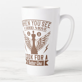 When You See A Good Move Latte Mug