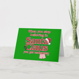 When you stop believing in Santa...underwear. Holiday Card